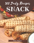 365 Daily Snack Recipes: Best Snack Cookbook for Dummies Cover Image
