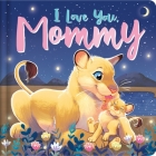 I Love You, Mommy: Padded Board Book Cover Image