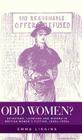 Odd Women?: Spinsters, Lesbians and Widows in British Women's Fiction, 1850s-1930s By Emma Liggins Cover Image
