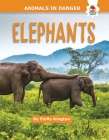 Elephants (Animals in Danger) By Emily Kington Cover Image