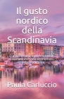 Il gusto nordico della Scandinavia: Cucinare come i professionisti. Cucinare in modo economico, rapido e semplice. Cover Image