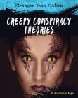 Creepy Conspiracy Theories (Stranger Than Fiction) By Virginia Loh-Hagan Cover Image