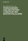 Forschungen Zur Deutschen Literatur Des Spätmittelalters: Festschrift Für Johannes Janota Cover Image