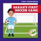Sarah's First Soccer Game (First Experiences) Cover Image