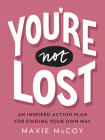 You're Not Lost: An Inspired Action Plan for Finding Your Own Way Cover Image