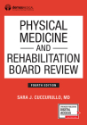 Physical Medicine and Rehabilitation Board Review, Fourth Edition By Sara Cuccurullo Cover Image
