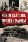 North Carolina Murder & Mayhem By Rick Jackson Cover Image