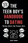 The Teen Boy's Handbook to Dating: Dating Advice for Teenage Boys Cover Image