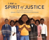 I Am the Spirit of Justice By Jemar Tisby, Malcolm Newsome (With), Nadia Fisher (Illustrator) Cover Image