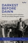 Darkest Before Dawn: Writings, Testimonies and Correspondence from the Life of Robert Mangaliso Sobukwe By Derek Hook, Leswin Laubscher, Robert Sobukwe Cover Image