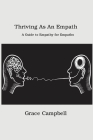 Thriving as an Empath: A Guide to Empathy for Empaths By Grace Campbell Cover Image