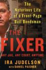 The Fixer: The Notorious Life of a Front-Page Bail Bondsman By Ira Judelson, Daniel Paisner (With) Cover Image