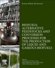 Biomass, Biofuels, Biochemicals: Biofuels: Alternative Feedstocks and Conversion Processes for the Production of Liquid and Gaseous Biofuels By Ashok Pandey (Editor), Christian Larroche (Editor), Edgard Gnansounou (Editor) Cover Image