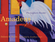 Amadeus: The Leghorn Rooster (Young Palmetto Books) By Delores B. Nevils, Jonathan Green (Illustrator) Cover Image