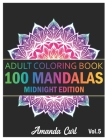 100 Mandalas: An Adult Coloring Book Midnight Edition Featuring 100 of the World's Most Beautiful Mandalas for Stress Relief and Rel By Amanda Curl Cover Image