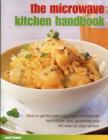 The Microwave Kitchen Handbook: How to Get the Best Out of Your Microwave: Techniques, Tips, Guidelines and 160 Step-By-Step Recipes Cover Image