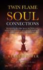 Twin Flame Soul Connections: Recognizing the Split Apart, the Truths and Myths of Twin Flames, Soul Love Connections, Soul Mates, and Karmic Relati By Kevin Hunter Cover Image
