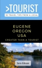 Greater Than a Tourist- Eugene Oregon USA: 50 Travel Tips from a Local Cover Image