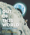 Out of This World: Star-Studded Haiku By Sally M. Walker, Matthew Trueman (Illustrator) Cover Image