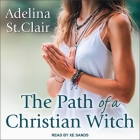 The Path of a Christian Witch Lib/E By Xe Sands (Read by), Adelina St Clair Cover Image