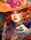 Belle Époque - A Golden Age Fashion Coloring Book: Beautiful Models Wearing Glamorous Dresses & Accessories. By Enchanted Tones Cover Image