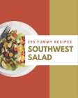 295 Yummy Southwest Salad Recipes: Discover Yummy Southwest Salad Cookbook NOW! By Rose Brook Cover Image