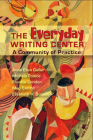 Everyday Writing Center: A Community of Practice By Anne Ellen Geller, Michele Eodice, Frankie Condon, Carroll, Elizabeth H. Boquet Cover Image