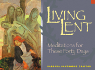 Living Lent: Meditations for These Forty Days By Barbara Cawthorne Crafton Cover Image