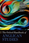 The Oxford Handbook of Anglican Studies (Oxford Handbooks) By Mark D. Chapman (Editor), Sathianathan Clarke (Editor), Martyn Percy (Editor) Cover Image