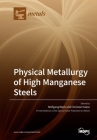 Physical Metallurgy of High Manganese Steels By Wolfgang Bleck (Guest Editor), Christian Haase (Guest Editor) Cover Image