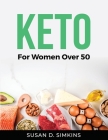 Keto: For Women Over 50 By Susan D Simkins Cover Image