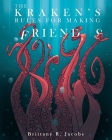 The Kraken's Rules for Making Friends By Brittany R. Jacobs Cover Image