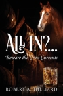 All In?... Beware the Cross Currents By Robert a. Hilliard Cover Image