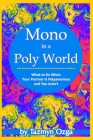 Mono in a Poly World: What to Do When Your Partner Is Polyamorous and You Aren't By Tazmyn Ozga Cover Image