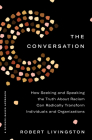 The Conversation: How Seeking and Speaking the Truth About Racism Can Radically Transform Individuals and Organizations By Robert Livingston Cover Image