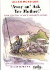 Away An' Ask Yer Mother!: Your Scottish Father's Favorite Sayings (Your Scottish Father's Favourite Sayings) Cover Image
