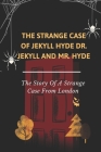 The Strange Case Of Jekyll Hyde, Dr. Jekyll And Mr. Hyde: The Story Of A Strange Case From London: Dr Jekyll By Vince Tulk Cover Image