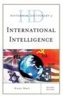 Historical Dictionary of International Intelligence, Second Edition (Historical Dictionaries of Intelligence and Counterintellige) By Nigel West Cover Image