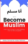 How to Become Muslim: And if he comes to Me walking, I go to him at speed By Abdus Samad Bin Abdur Rahman Cover Image