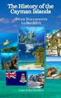 The History of the Cayman Islands: From Buccaneers to Bankers By Einar Felix Hansen, Liam John Bodden Cover Image