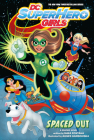 DC Super Hero Girls: Spaced Out By Shea Fontana, Agnes Garbowska (Illustrator) Cover Image