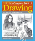 The Artist's Complete Book of Drawing: A Step-By-Step Professional Guide Cover Image