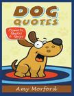 Dog Quotes (Large Print): Proverbs, Quotes & Quips By Amy Morford Cover Image