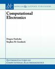 Computational Electronics (Synthesis Lectures on Computational Electromagnetics) Cover Image
