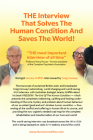 THE Interview That Solves The Human Condition And Saves The World! Cover Image