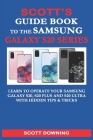 Scott's Guide Book to the Samsung Galaxy S20 Series: Learn to operate your Samsung Galaxy S20, S20 Plus and S20 Ultra with hidden tips & tricks By Scott Downing Cover Image