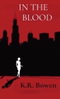 In the Blood By Kelsey R. Bowen Cover Image