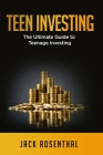 Teen Investing: The Ultimate Guide to Teenage Investing Cover Image