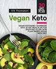 Vegan Keto: Vegan Ketogenic Cookbook with 30 Day Meal Plan for Enjoying a Low-Carb Plant-Based Vegan Keto Diet Cover Image
