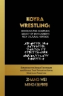Koyra Wrestling: Unveiling the Grappling Legacy of Bangladesh's Rich Cultural Heritage: Exploring the Unique Techniques and Rituals Tha Cover Image
